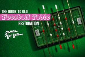 guide to restoring an old foosball table​